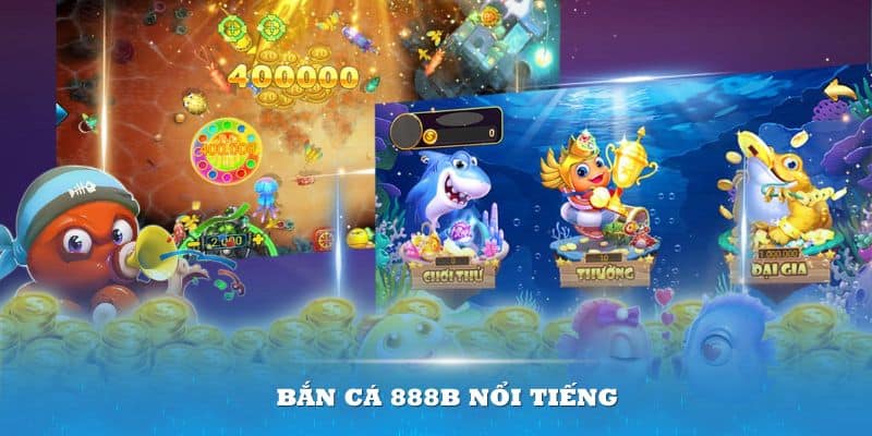 Bắn cá 888b – thưởng thành viên mới tiền bắn cá nổ hũ thả ga